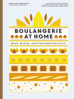 Boulangerie at Home: Bread, Brioche, and Other Baked Delicacies