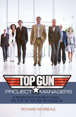 Top-Gun Project Managers: 8 Strategies for Reaching the Top of the PM Profession Cover Image