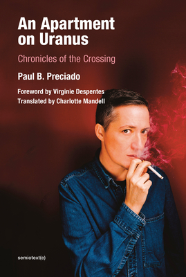An Apartment on Uranus: Chronicles of the Crossing (Semiotext(e) / Foreign Agents) Cover Image