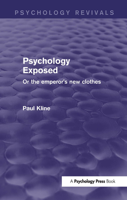 Psychology Exposed: Or the Emperor's New Clothes (Psychology Revivals) By Paul Kline Cover Image