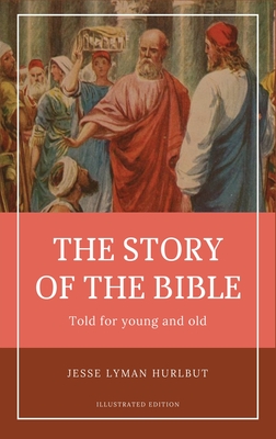 Hurlbut's story of the Bible: Easy to Read Layout - Illustrated in Color By Jesse Lyman Hurlbut Cover Image