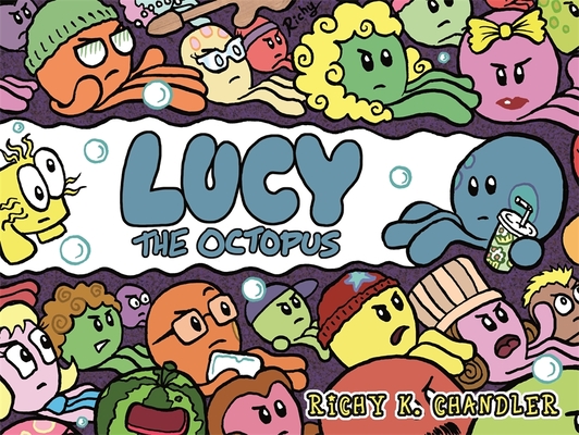Lucy the Octopus By Richy K. Chandler Cover Image