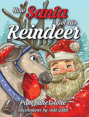How Santa Got His Reindeer By Pam Atherstone Cover Image
