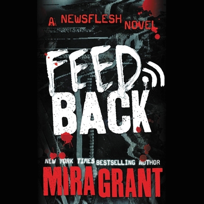 Feedback (Newsflesh #4) By Mira Grant, Georgia Dolenz (Read by) Cover Image