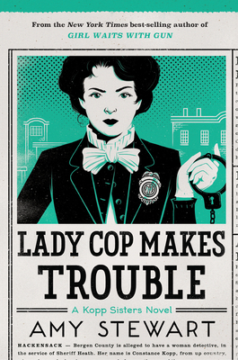 Lady Cop Makes Trouble (A Kopp Sisters Novel #2) By Amy Stewart Cover Image