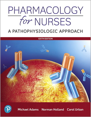 Pharmacology for Nurses: A Pathophysiologic Approach Plus Mylab Nusing with Pearson Etext -- Access Card Package [With Access Code] Cover Image