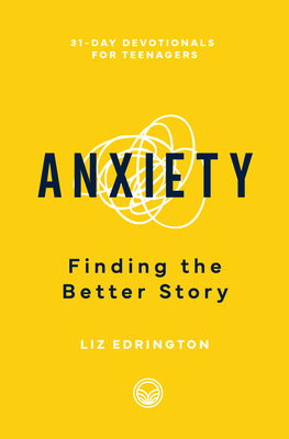 Anxiety: Finding the Better Story By Elizabeth Stewart Edrington Cover Image
