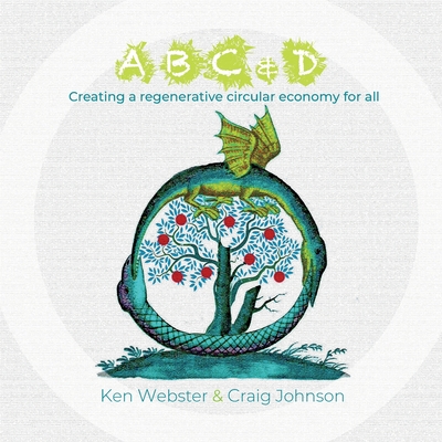 ABC & D: Creating a regenerative circular economy for all By Craig Johnson, Ken Webster Cover Image