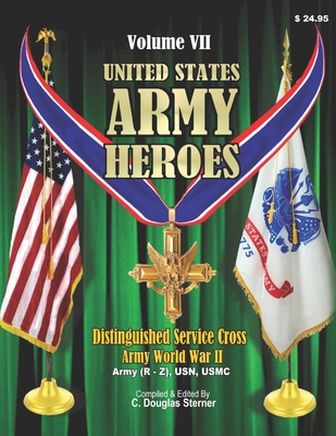 United States Army Heroes - Volume VII: Distinguished Service Cross (R - Z) Cover Image