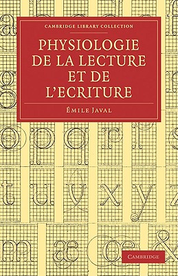 Physiologie de la Lecture Et de l'Écriture (Cambridge Library ...