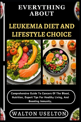 Everything about Leukemia Diet and Lifestyle Choice: Comprehensive 