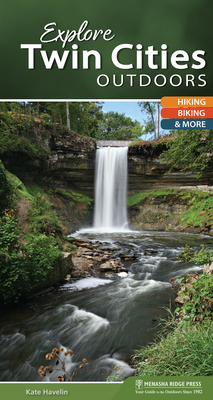 Explore Twin Cities Outdoors: Hiking, Biking, & More (Explore Outdoors) Cover Image