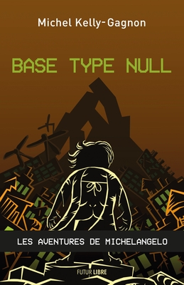Base Type Null: Les Aventures de Michelangelo By Michel Kelly-Gagnon, Corentin Hunter (Illustrator) Cover Image