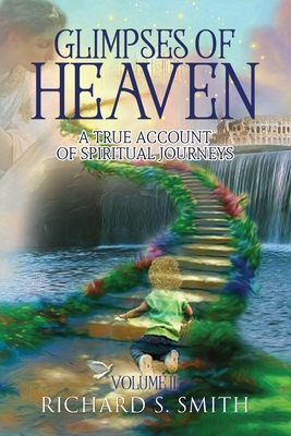 Glimpses of Heaven, II By Richard S. Smith, Ginger Marks (Illustrator), Philip S. Marks (Editor) Cover Image