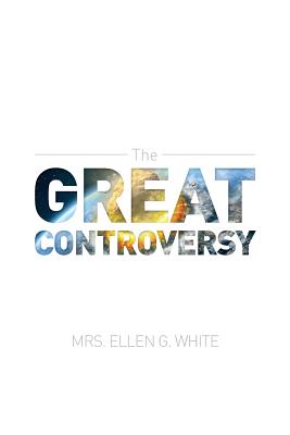 The Great Controversy 1888 Edition By Ellen G. White Cover Image