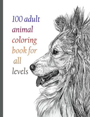 100 Animals Coloring Book: An Adult Coloring Book with Lions, Elephants,  Owls, Horses, Dogs, Cats, and Many More! (Paperback)