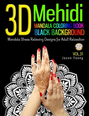 Mandala coloring book black backgroud - 3D Mehidi Mandala Stress Relieving Designs For Adult Relaxation: Mehidi Mandala Coloring Book For Adult well-c By Jason Young Cover Image