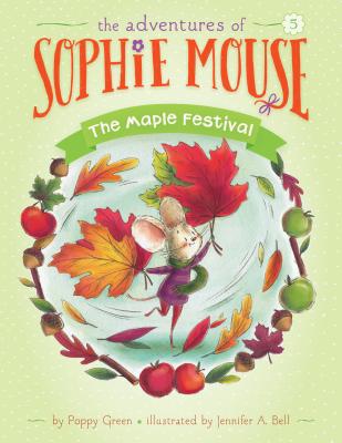 The Maple Festival: #5 (Adventures of Sophie Mouse #5)