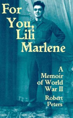 For You, Lili Marlene: A Memoir Of World War II (A North Coast Book)