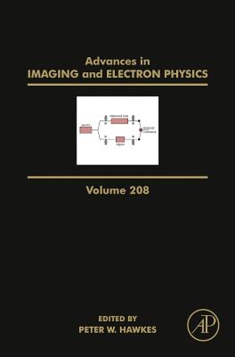 Advances in Imaging and Electron Physics: Volume 208 By Peter W. Hawkes (Editor) Cover Image