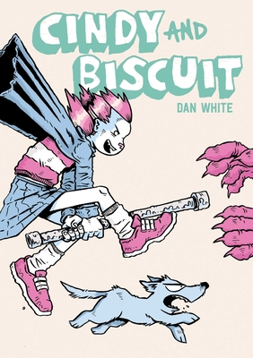 Cindy and Biscuit Vol. 1: We Love Trouble  (Cindy & Biscuit #1) Cover Image