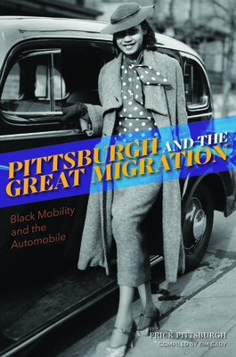 Pittsburgh and the Great Migration: Black Mobility and the Automobile (American Heritage)