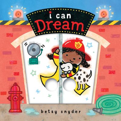 I Can Dream: (Baby Board Book, Book for Learning, Toddler Book By Betsy Snyder (Illustrator) Cover Image
