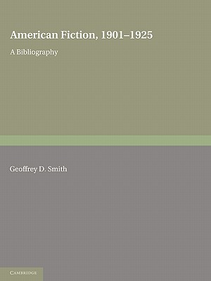 American Fiction, 1901-1925 2 Part Paperback Set: A Bibliography By Geoffrey D. Smith Cover Image