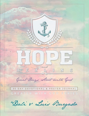 Hope and Healing: Great Days Start with God: 30 Day Devotional & Prayer Journal Elizabeth Guzman Edition Cover Image