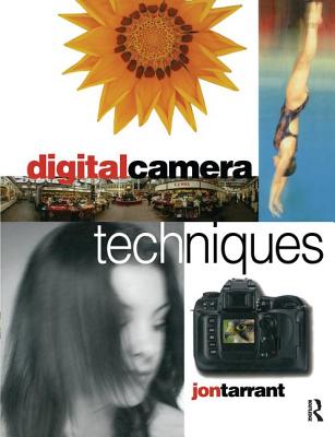 Digital Camera Techniques By Jon Tarrant Cover Image