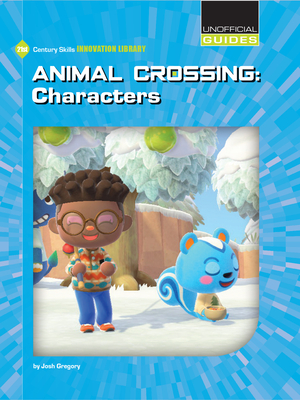 Animal Crossing: Characters (21st Century Skills Innovation Library: Unofficial Guides)