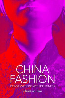 China Fashion: Conversations with Designers By Christine Tsui Cover Image