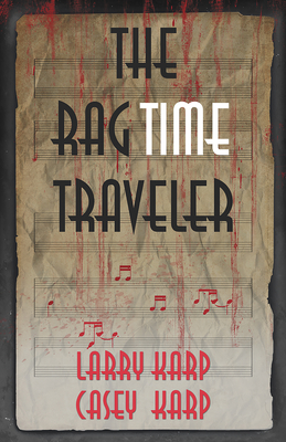 The RagTime Traveler (Ragtime Mysteries) By Larry Karp, Casey Karp Cover Image