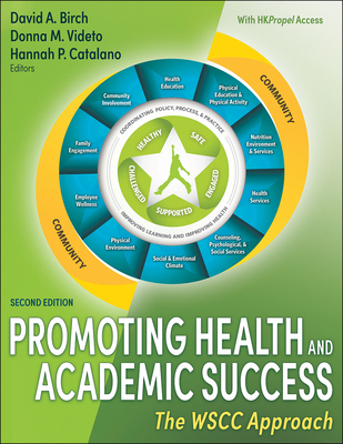 Promoting Health and Academic Success: The WSCC Approach By David A. Birch (Editor), Donna M. Videto (Editor), Hannah P. Catalano (Editor) Cover Image