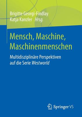 Mensch, Maschine, Maschinenmenschen: Multidisziplinäre Perspektiven Auf Die Serie Westworld Cover Image