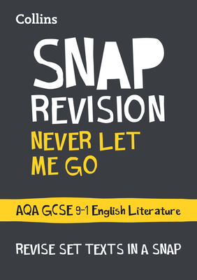 Collins Snap Revision Text Guides – Never Let Me Go: AQA GCSE English Literature Cover Image