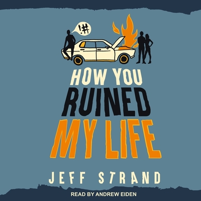 How You Ruined My Life Lib/E By Jeff Strand, Andrew Eiden (Read by) Cover Image
