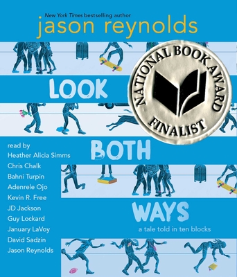 Look Both Ways: A Tale Told in Ten Blocks By Jason Reynolds, Heather Alicia Simms (Read by), Chris Chalk (Read by), Bahni Turpin (Read by), Kevin R. Free (Read by), JD Jackson (Read by), Guy Lockard (Read by), January LaVoy (Read by), Jason Reynolds (Read by), Adenrele Ojo (Read by), David Sadzin (Read by) Cover Image