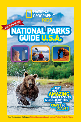National Geographic Kids National Parks Guide USA Centennial Edition: The Most Amazing Sights, Scenes, and Cool Activities from Coast to Coast! Cover Image