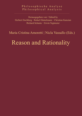 Reason and Rationality (Philosophische Analyse / Philosophical Analysis #48) Cover Image
