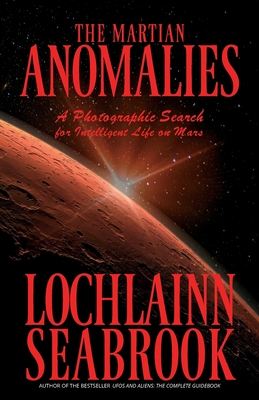 The Martian Anomalies: A Photographic Search for Intelligent Life on Mars Cover Image