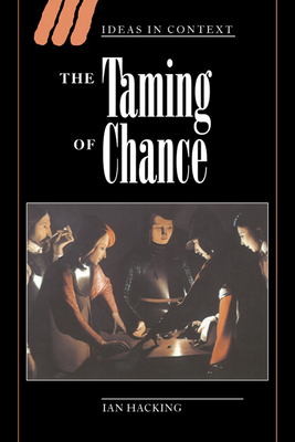 The Taming of Chance (Ideas in Context #17)