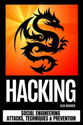 Hacking: Social Engineering Attacks, Techniques & Prevention By Alex Wagner Cover Image