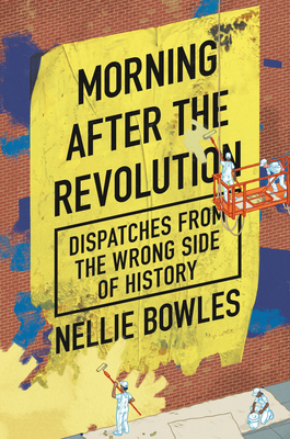 Morning After the Revolution: Dispatches from the Wrong Side of History Cover Image