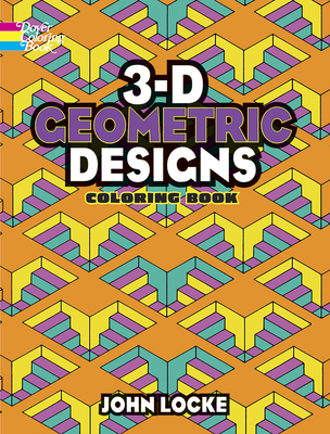 3-D Geometric Designs (Dover Design Coloring Books) By John Locke, Coloring Books for Adults Cover Image