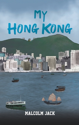 My Hong Kong By Malcolm Jack Cover Image