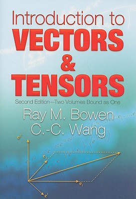 Introduction to Vectors and Tensors: Second Edition--Two Volumes Bound as Onevolume 2 (Dover Books on Mathematics #2) By Ray M. Bowen, C. -C Wang Cover Image