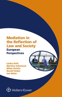 Mediation in the Reflection of Law and Society: European Perspectives (Global Trends in Dispute Resolution) Cover Image