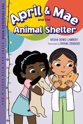 April & Mae and the Animal Shelter: The Thursday Book (Every Day with April & Mae) Cover Image