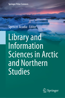 Library and Information Sciences in Arctic and Northern Studies (Springer Polar Sciences)